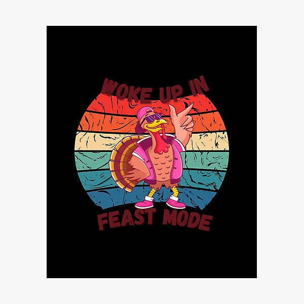 Item preview, I Woke Up In Feast Mode - Your own style Thanksgiving  designed and sold by Akimatax ✯✯✯✯✯.