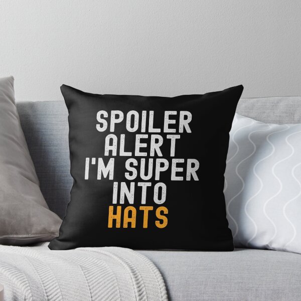 Item preview, Funny Spoiler Alert I'm Super Into Hats designed and sold by kindxinn.