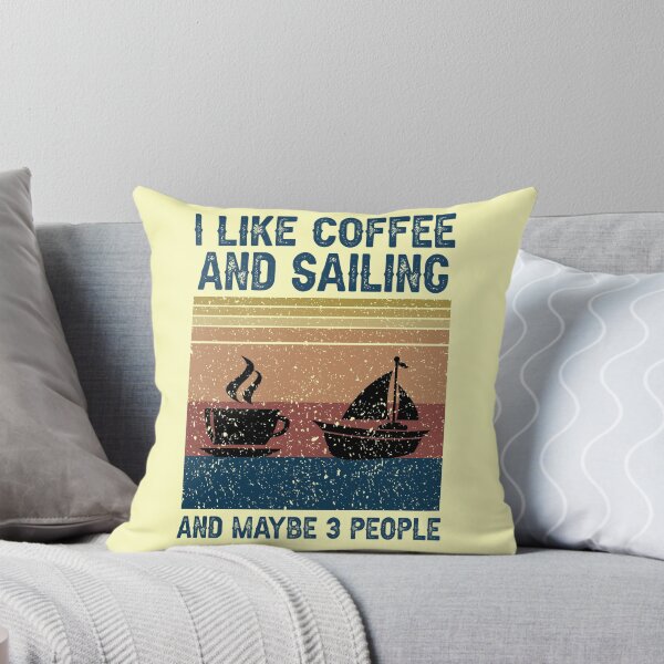 Item preview, I Like Coffee And Sailing And Maybe 3 People Funny Sailing Gift designed and sold by trendsshop.