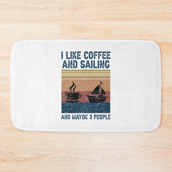 Item preview, I Like Coffee And Sailing And Maybe 3 People Funny Sailing Gift designed and sold by trendsshop.