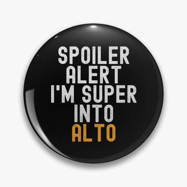 Item preview, Funny Spoiler Alert I'm Super Into Alto designed and sold by kindxinn.