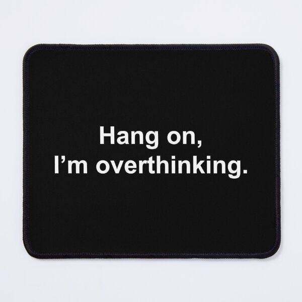 Item preview, Hang on, I'm overthinking designed and sold by Family-Shop.