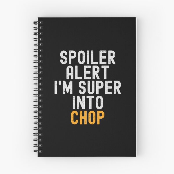 Item preview, Funny Spoiler Alert I'm Super Into Chop designed and sold by kindxinn.