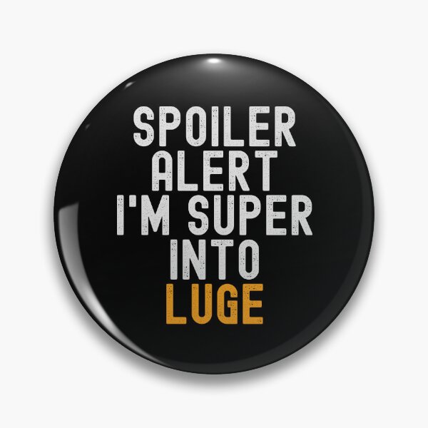 Item preview, Funny Spoiler Alert I'm Super Into Luge designed and sold by kindxinn.
