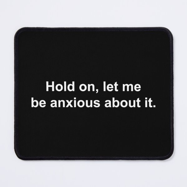 Item preview, Hold on, let me be anxious designed and sold by Family-Shop.