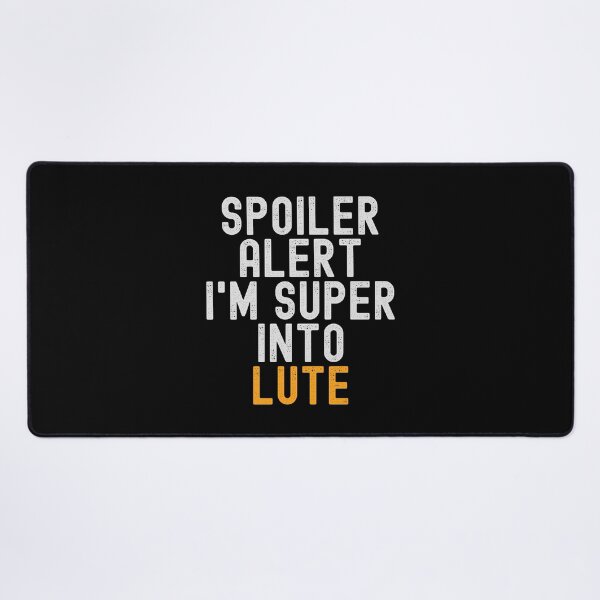 Item preview, Funny Spoiler Alert I'm Super Into Lute designed and sold by kindxinn.
