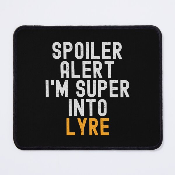 Item preview, Funny Spoiler Alert I'm Super Into Lyre designed and sold by kindxinn.