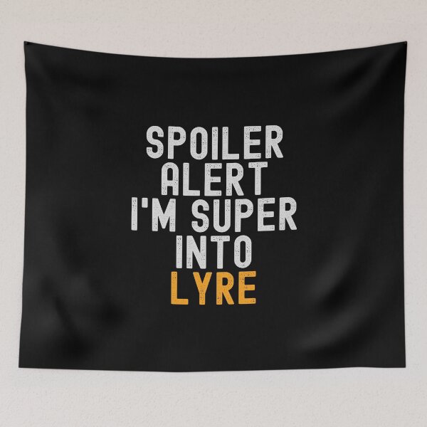 Item preview, Funny Spoiler Alert I'm Super Into Lyre designed and sold by kindxinn.