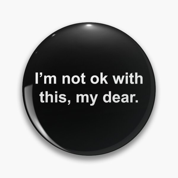 Item preview, I'm not ok with this my dear designed and sold by Family-Shop.
