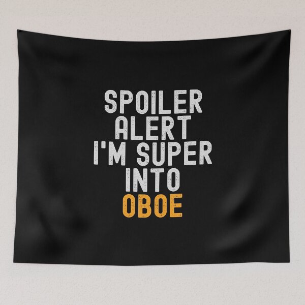 Item preview, Funny Spoiler Alert I'm Super Into Oboe designed and sold by kindxinn.