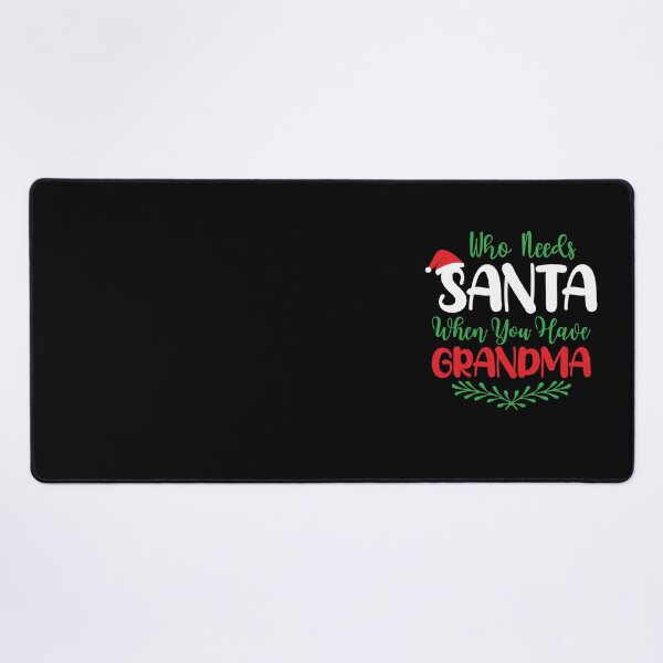 Item preview, Who Needs Santa When You Have Grandma designed and sold by netdota.