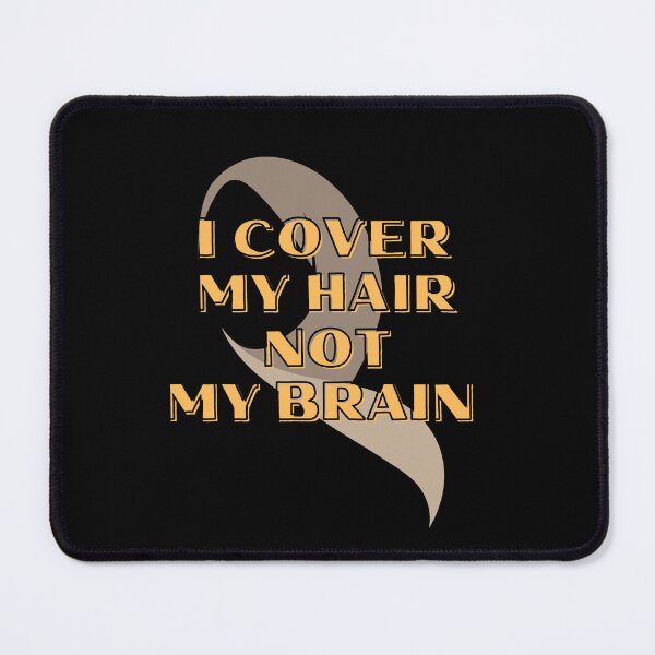 Item preview, I Cover My Hair Not My Brain designed and sold by mo-stuff.