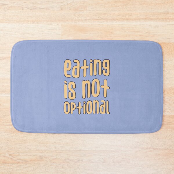 Item preview, Eating is Not Optional, ED Recovery designed and sold by Artestygraphic.