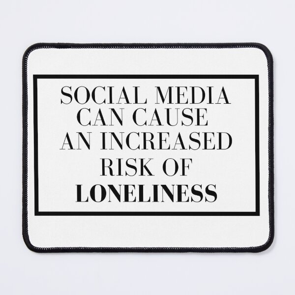 Item preview, Social media can cause an increased risk of loneliness designed and sold by Attic-of-Art.