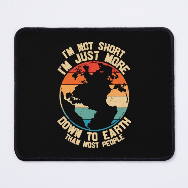 Item preview, I'm Not Short I'm Just More Down To Earth Than Most People designed and sold by proearth2022.