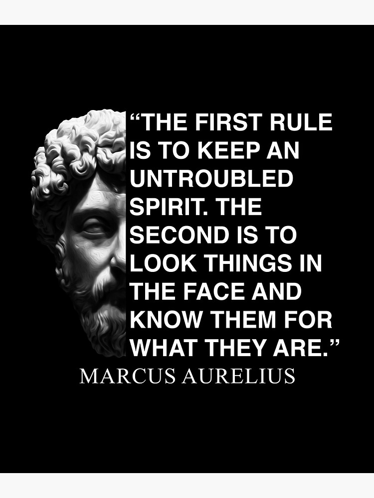 The first rule is to keep an untroubled spirit. The second is to look ...