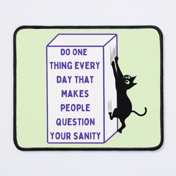 Item preview, Do One Thing Every Day That Makes People Question Your Sanity designed and sold by VirtualFaries.