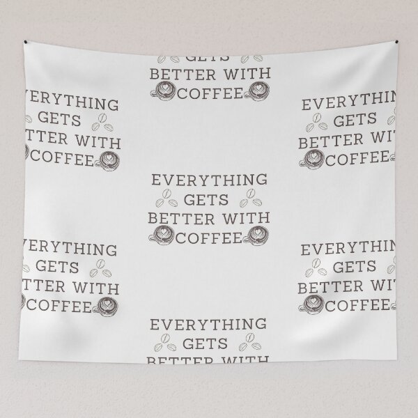 Item preview, Everything Gets Better With Coffee designed and sold by CakmakShop.