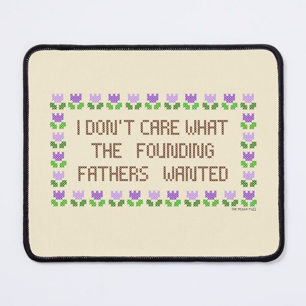 Item preview, I Don't Care What The Founding Fathers Wanted - The Peach Fuzz designed and sold by Elizabeth Hudy.