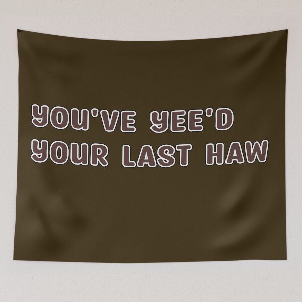 Item preview, you've yee'd your last haw designed and sold by retro10.