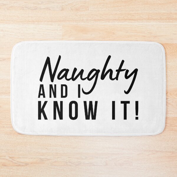Item preview, Naughty And I Know It. Funny Cheeky Saying. designed and sold by That Cheeky Tee.