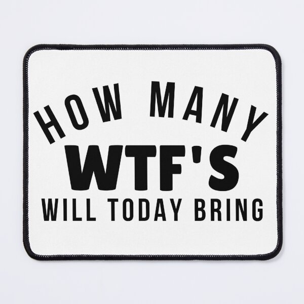 Item preview, Funny Sarcastic Sweary NSFW Rude Inappropriate Design. How Many WTF'S Will Today Bring designed and sold by That Cheeky Tee.