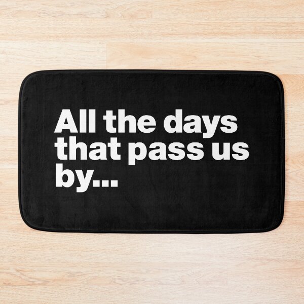 Item preview, All the days that pass us by... (white) designed and sold by dudethecreator.