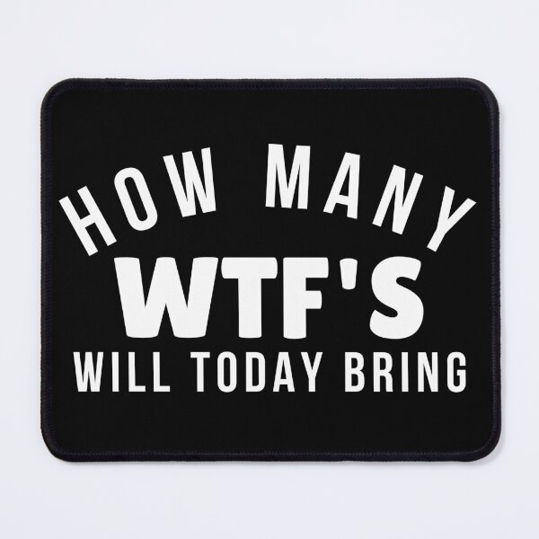 Item preview, Funny Sarcastic Sweary NSFW Rude Inappropriate Design. How Many WTF'S Will Today Bring designed and sold by That Cheeky Tee.