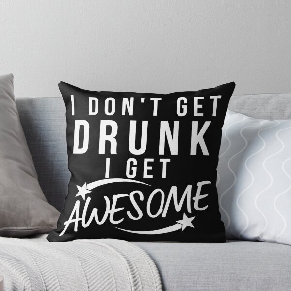 Item preview, Funny Drinking Saying. I Don't Get Drunk I Get Awesome designed and sold by That Cheeky Tee.