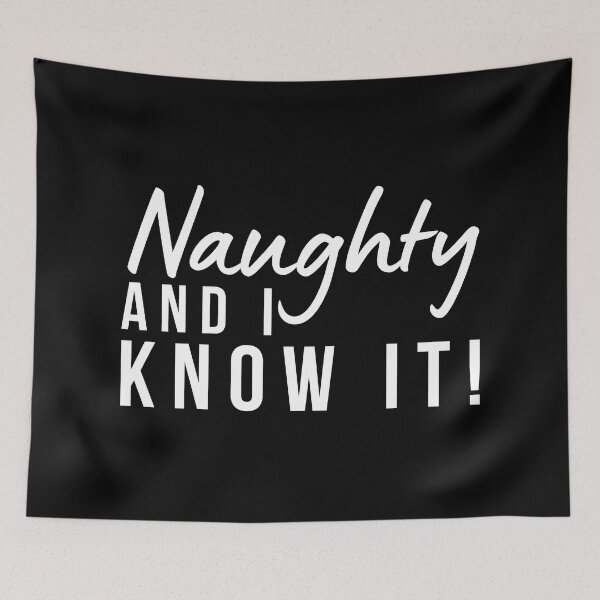 Item preview, Naughty And I Know It. Funny Cheeky Saying. designed and sold by That Cheeky Tee.