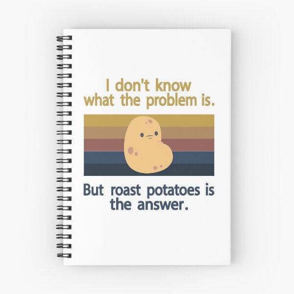 Item preview, I Don’t Know What The Problem Is But  Roast Potatoes is The  Answer   designed and sold by Salahboulehoual.