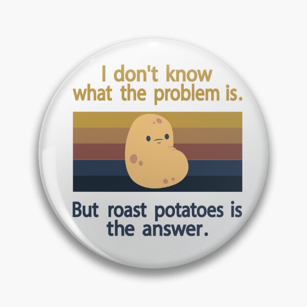 Item preview, I Don’t Know What The Problem Is But  Roast Potatoes is The  Answer   designed and sold by Salahboulehoual.