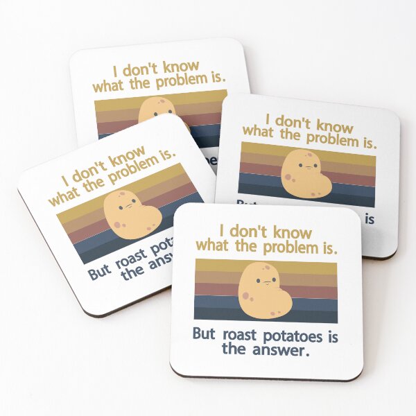 Item preview, I Don’t Know What The Problem Is But  Roast Potatoes is The  Answer   designed and sold by Salahboulehoual.