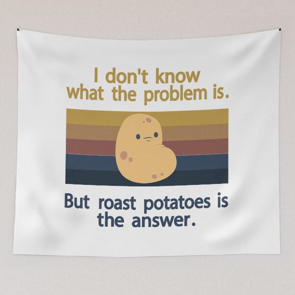 Item preview, I Don’t Know What The Problem Is But  Roast Potatoes is The  Answer   designed and sold by Salahboulehoual.