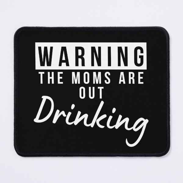 Item preview, Moms Night Out Drinking. Funny Drinking Saying. Warning The Moms Are Out Drinking. Matching Friends. designed and sold by That Cheeky Tee.