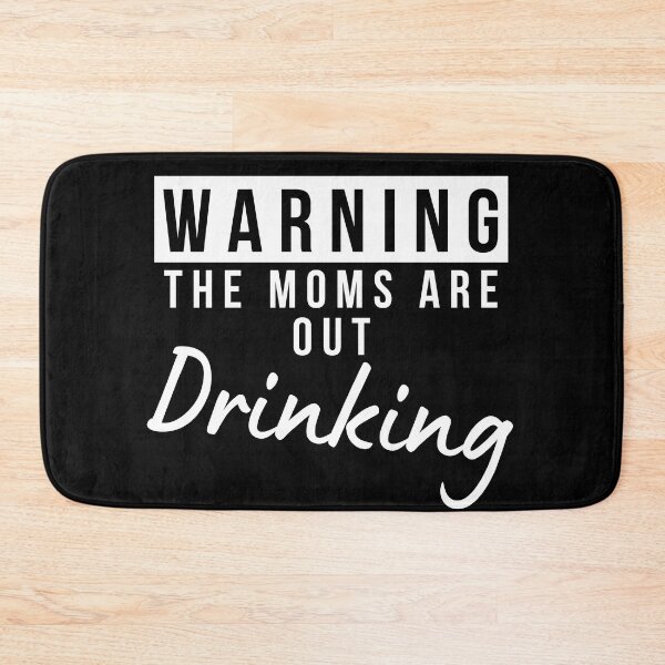 Item preview, Moms Night Out Drinking. Funny Drinking Saying. Warning The Moms Are Out Drinking. Matching Friends. designed and sold by That Cheeky Tee.