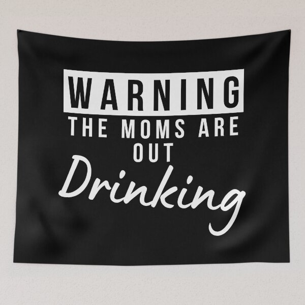 Item preview, Moms Night Out Drinking. Funny Drinking Saying. Warning The Moms Are Out Drinking. Matching Friends. designed and sold by That Cheeky Tee.