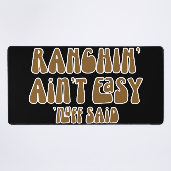 Item preview, Ranchin Aint Easy - Nuff Said designed and sold by handsoftime2020.