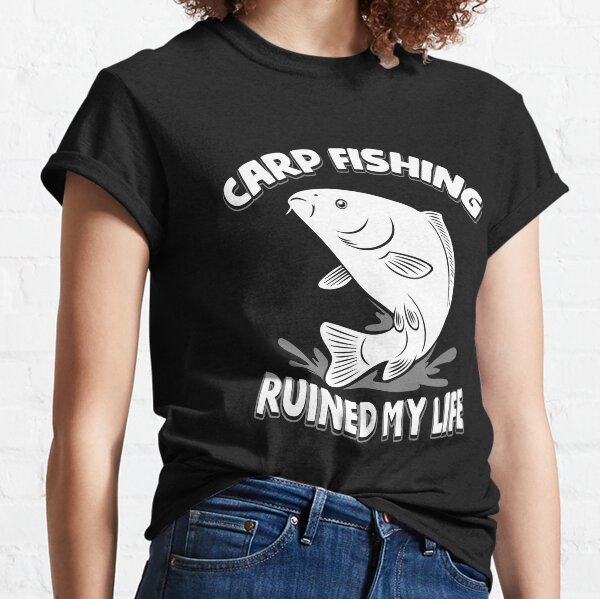 Carp Fishing Ruined My Life T-Shirt Funny Line and Sinker Tee Classic T-Shirt