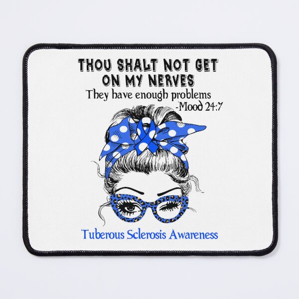 Item preview, Tuberous Sclerosis Awareness - Thou Shalt Not Get On My Nerves they have enough problems designed and sold by Aaron309.