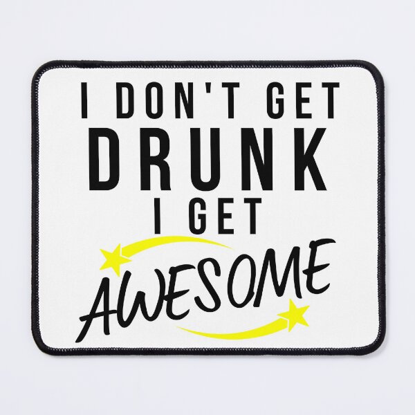 Item preview, Funny Drinking Saying. I Don't Get Drunk I Get Awesome designed and sold by That Cheeky Tee.