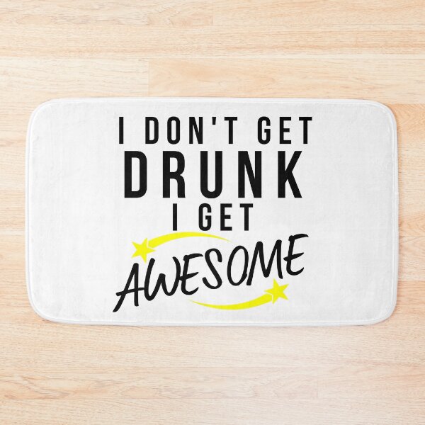 Item preview, Funny Drinking Saying. I Don't Get Drunk I Get Awesome designed and sold by That Cheeky Tee.