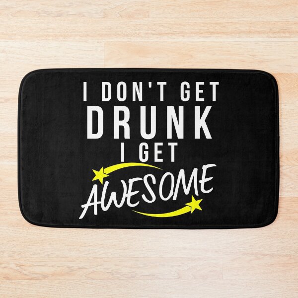 Item preview, Funny Drinking Saying. I Don't Get Drunk I Get Awesome designed and sold by That Cheeky Tee.