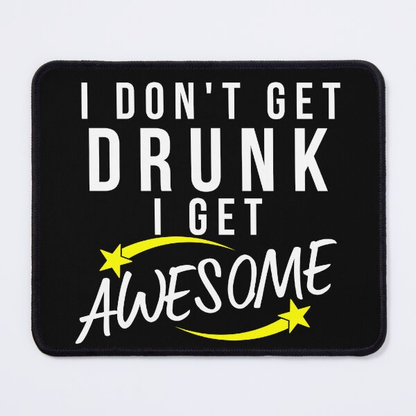 Item preview, Funny Drinking Saying. I Don't Get Drunk I Get Awesome designed and sold by That Cheeky Tee.