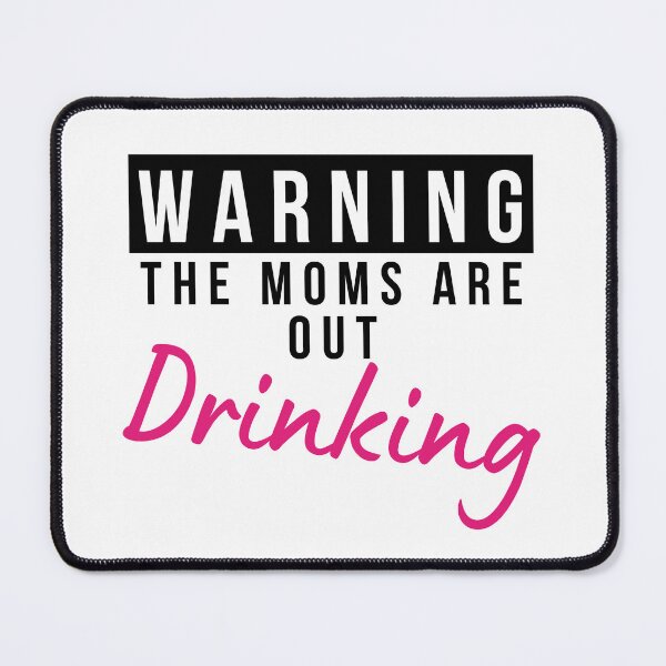 Item preview, Moms Night Out Drinking. Funny Drinking Saying. Warning The Moms Are Out Drinking. Matching Friends. designed and sold by That Cheeky Tee.