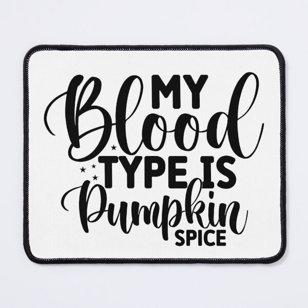 Item preview, My Blood Type is Pumpkin Spice designed and sold by ataraxiastore.