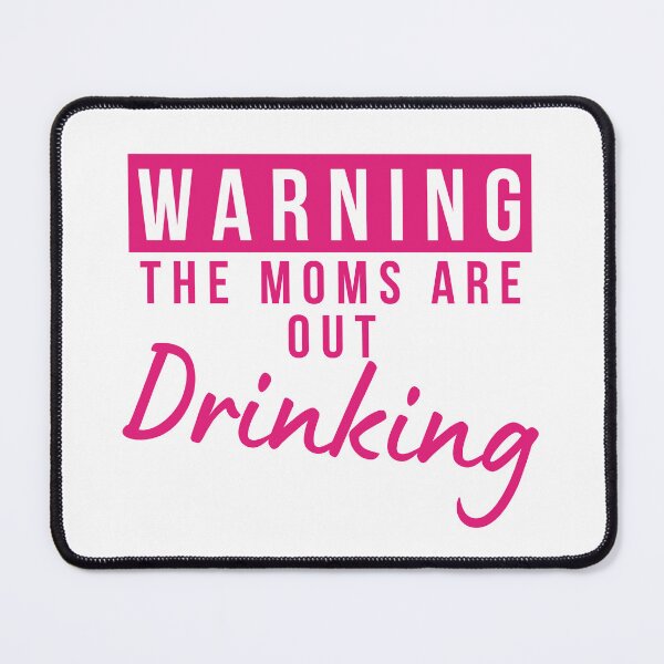 Item preview, Moms Night Out Drinking. Funny Drinking Saying. Warning The Moms Are Out Drinking. Matching Friends. designed and sold by That Cheeky Tee.