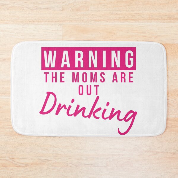 Item preview, Moms Night Out Drinking. Funny Drinking Saying. Warning The Moms Are Out Drinking. Matching Friends. designed and sold by That Cheeky Tee.