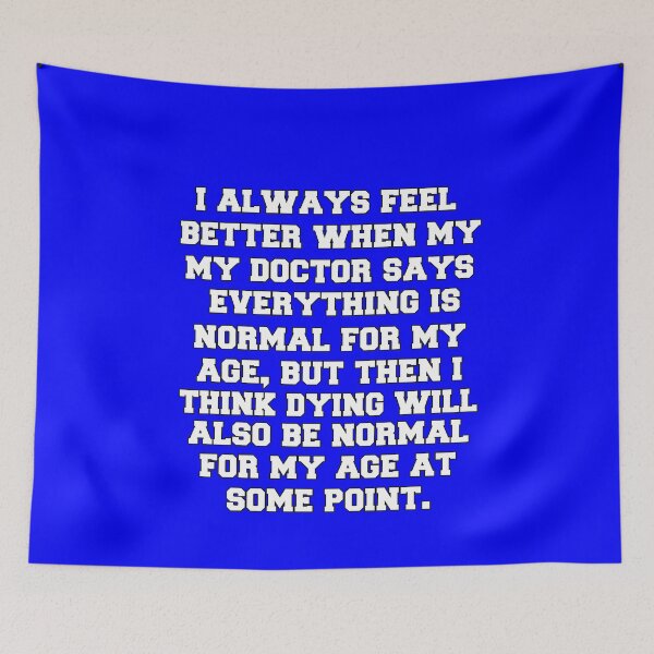 Item preview, Senior Citizen Humor I Always Feel Better When My Doctor Says Everything Is Normal  designed and sold by fantasticdesign.