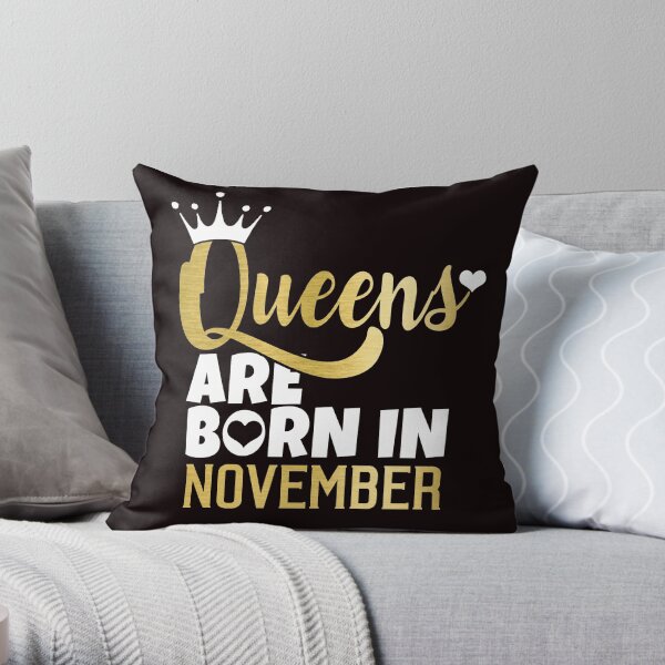 Queens are born in November T-Shirt Funny Birthday Wishes Women's Tee Throw Pillow